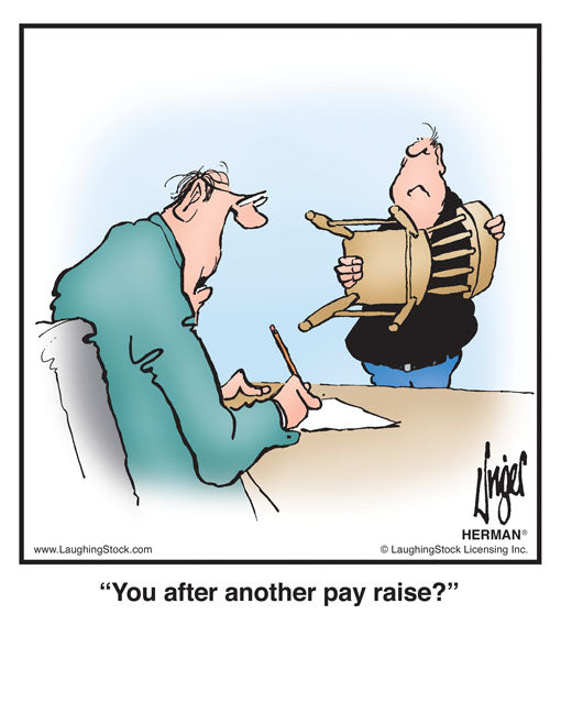You after another pay raise?