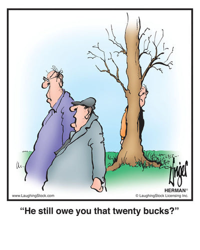 He still owe you that twenty bucks?