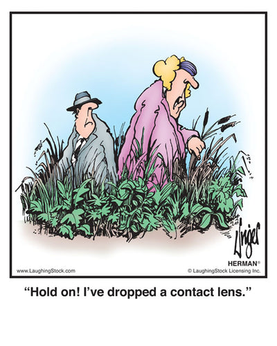 Hold on! I’ve dropped a contact lens.