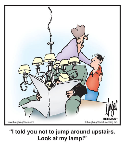 I told you not to jump around upstairs. Look at my lamp!