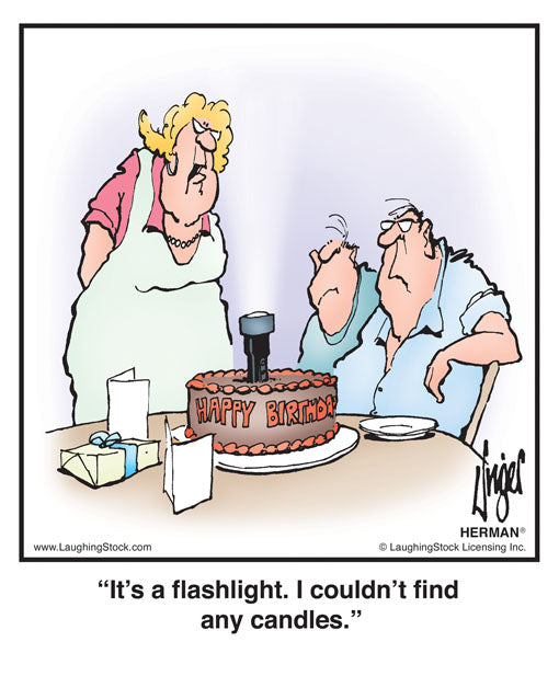 It’s a ﬂashlight. I couldn’t find any candles.