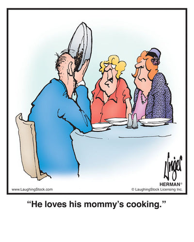 He loves his mommy’s cooking.