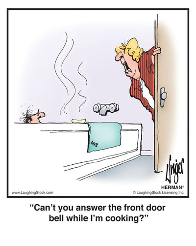 Can’t you answer the front door bell while I’m cooking?