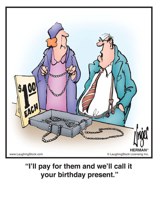 I’ll pay for them and we’ll call it your birthday present.