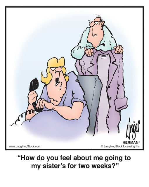 How do you feel about me going to my sister’s for two weeks?