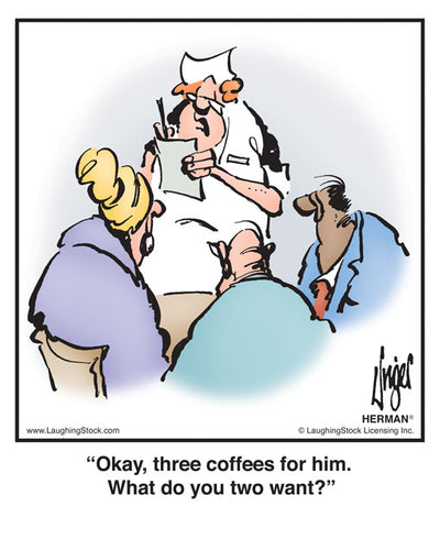 Okay, three coffees for him. What do you two want?