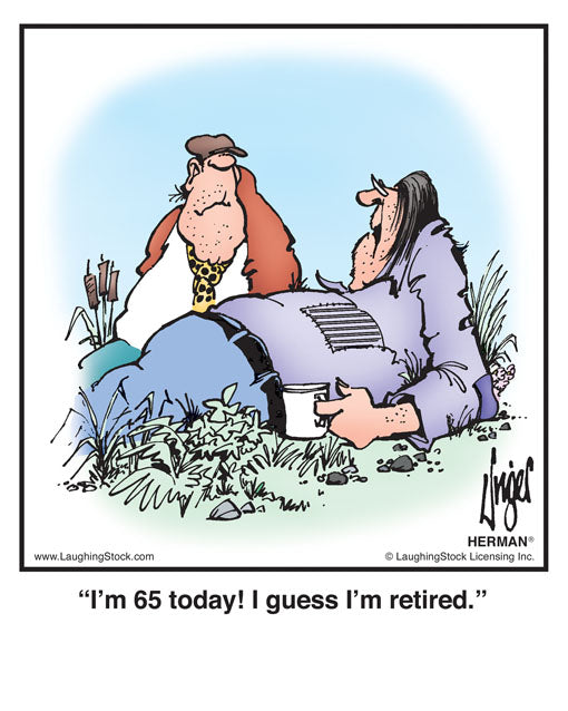 I’m 65 today! I guess I’m retired.