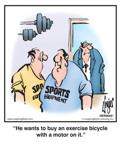 He wants to buy an exercise bicycle with a motor on it.