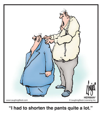 I had to shorten the pants quite a lot.