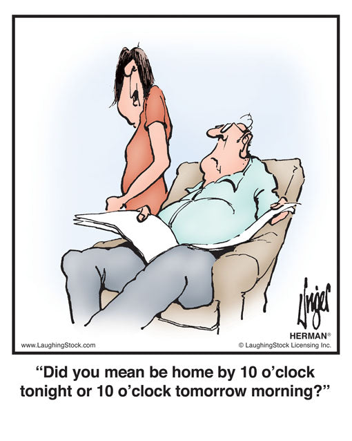 Did you mean be home by 10 o’clock tonight or 10 o’clock tomorrow morning?