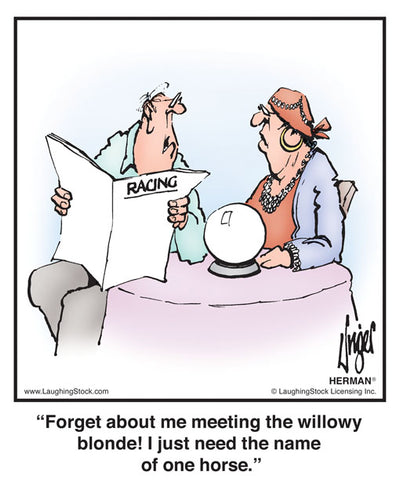 Forget about me meeting the willowy blonde! I just need the name of one horse.