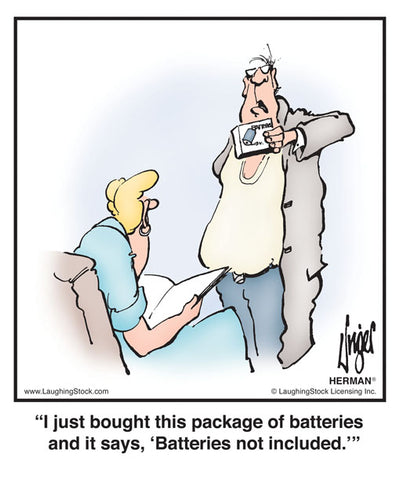 I just bought this package of batteries and it says, ‘Batteries not included.’