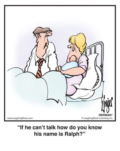 If he can’t talk how do you know his name is Ralph?