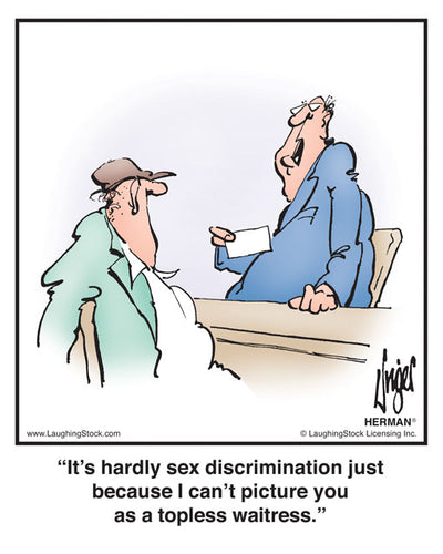 It’s hardly sex discrimination just because I can’t picture you as a topless waitress.