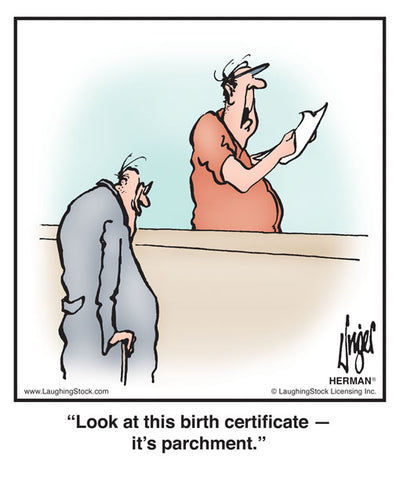 Look at this birth certiﬁcate — it’s parchment.