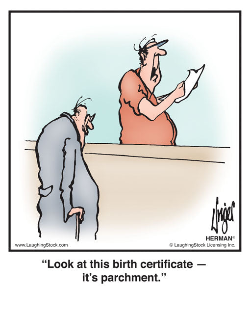 Look at this birth certiﬁcate — it’s parchment.