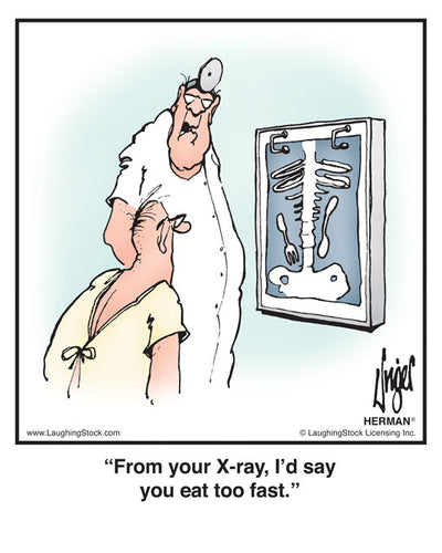 From your X-ray, I’d say you eat too fast.