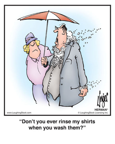 Don’t you ever rinse my shirts when you wash them?