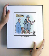 Load image into Gallery viewer, Hey, Bill. Bill!