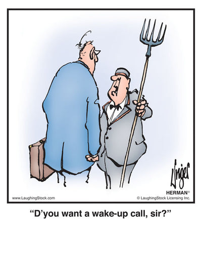 D’you want a wake-up call, sir?