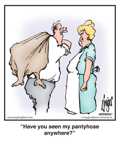 Have you seen my pantyhose anywhere?