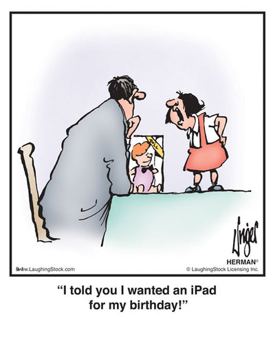I told you I wanted an iPad for my birthday!