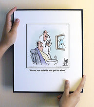 Load image into Gallery viewer, Nurse, run outside and get his shoe.