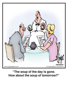 The soup of the day is gone. How about the soup of tomorrow?