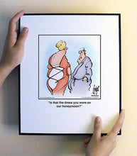 Load image into Gallery viewer, Is that the dress you wore on our honeymoon?