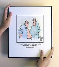 Load image into Gallery viewer, I want you to take a half-hour walk, every day, 10 minutes before lunch.