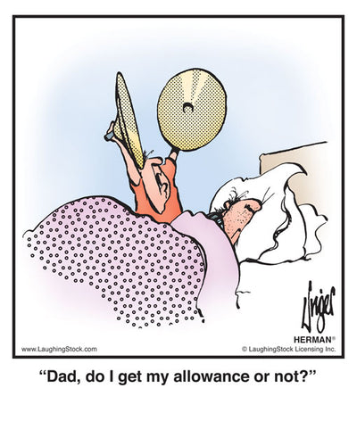 Dad, do I get my allowance or not?