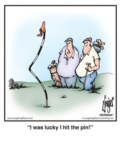 I was lucky I hit the pin!