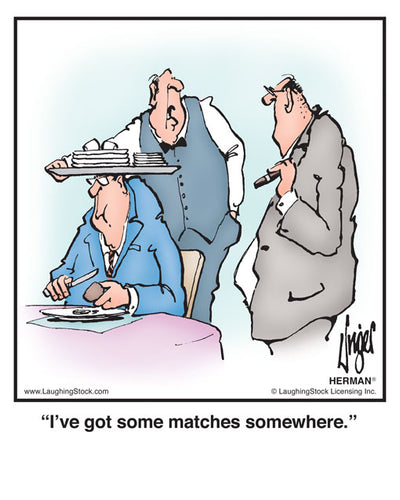 I’ve got some matches somewhere.