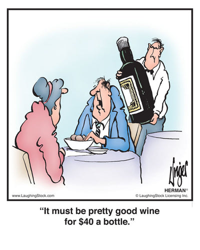 It must be pretty good wine for $20 a bottle.