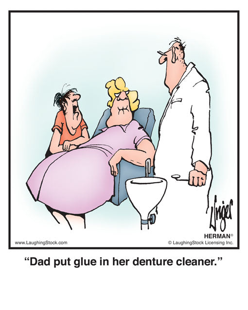 Dad put glue in her denture cleaner.