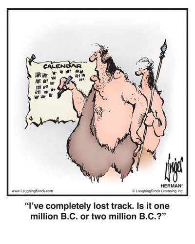 I’ve completely lost track. Is it one million B.C. or one million B.C.?