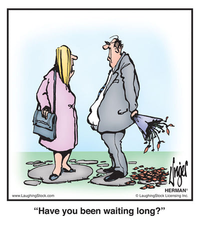 Have you been waiting long?