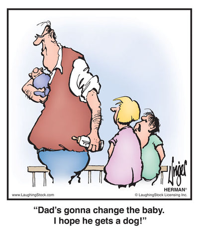 Dad’s gonna change the baby. I hope he gets a dog!