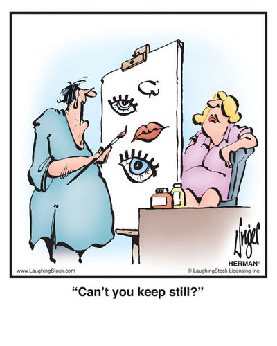 Can’t you keep still?