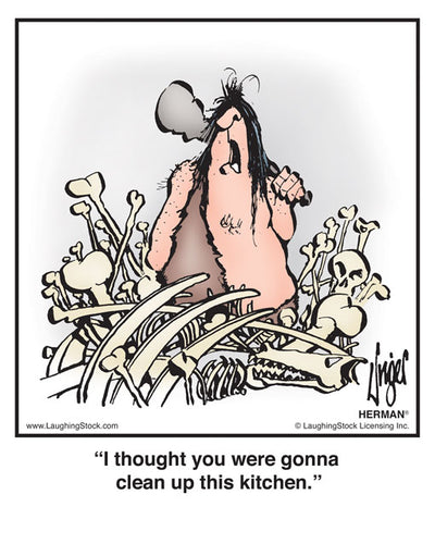 I thought you were gonna clean up this kitchen.