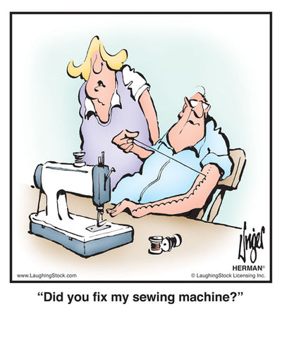 Did you ﬁx my sewing machine?