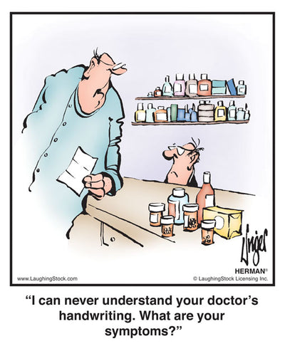 I can never understand your doctor’s handwriting. What are your symptoms?
