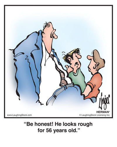 Be honest! He looks rough for 56 years old.