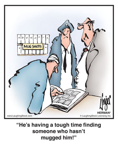 He’s having a tough time finding someone who hasn’t mugged him!