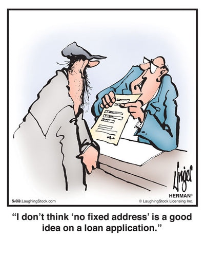 I don’t think ‘no fixed address’ is a good idea on a loan application.