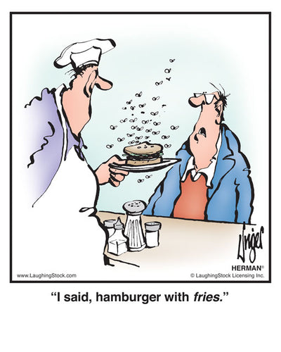 I said, hamburger with fries.