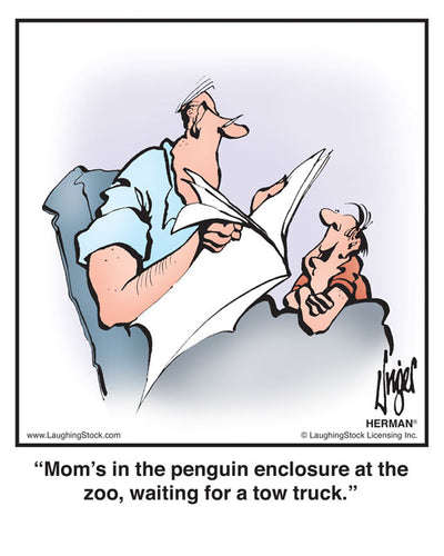 Mom’s in the penguin enclosure at the zoo, waiting for a tow truck.