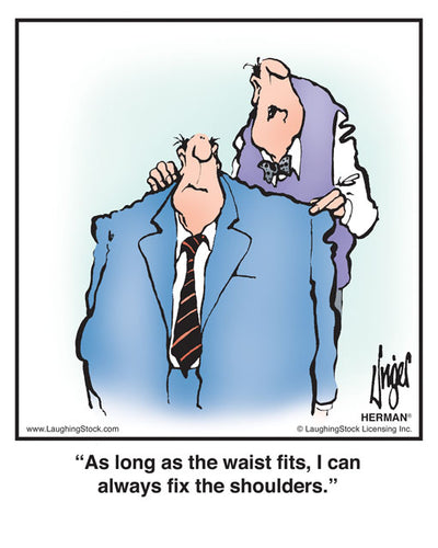 As long as the waist fits, I can always fix the shouders.
