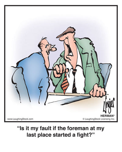 Is it my fault if the foreman at my last place started a ﬁght?