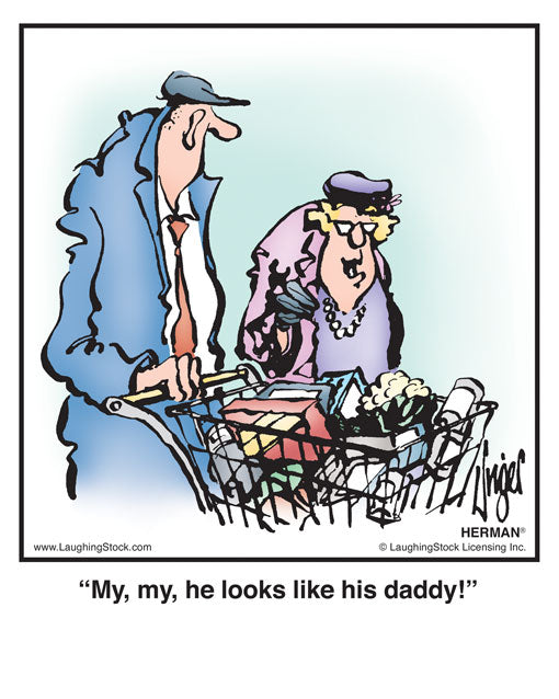 My, my, he looks like his daddy!